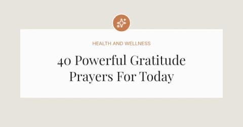 40 Powerful Gratitude Prayers For Today
