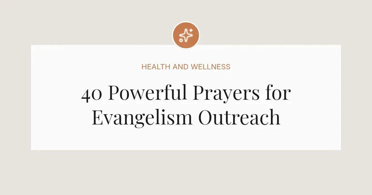 40 Powerful Prayers for Evangelism Outreach