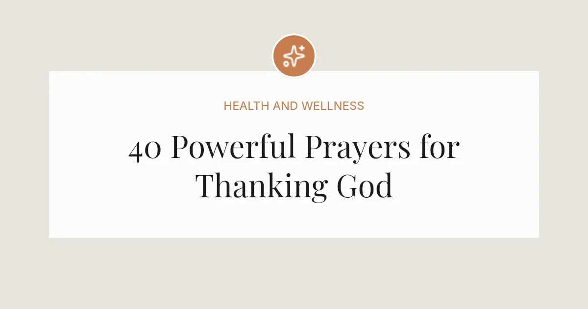 40 Powerful Prayers for Thanking God