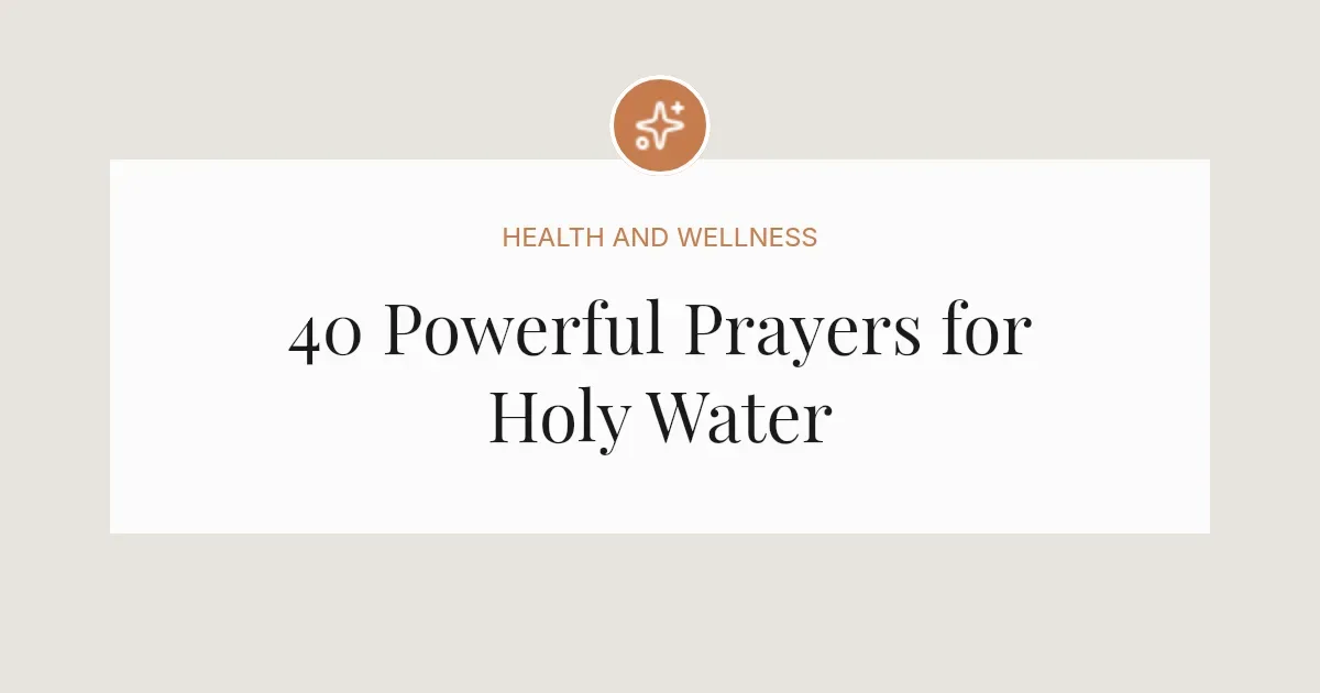 40 Powerful Prayers for Holy Water