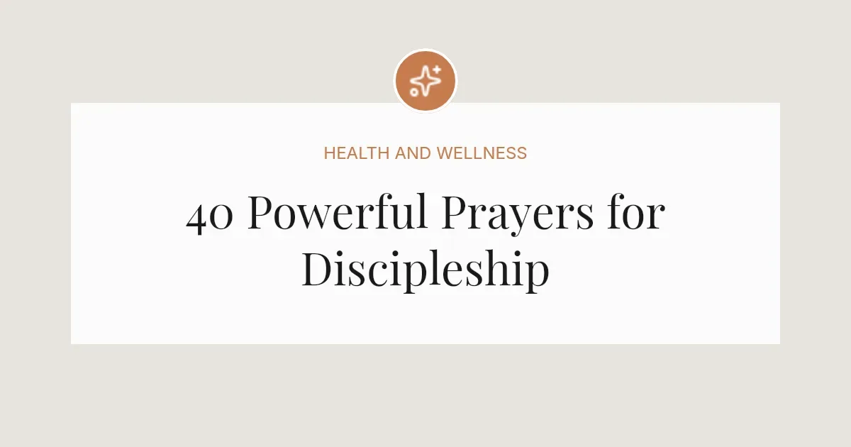 40 Powerful Prayers for Discipleship