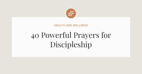 40 Powerful Prayers for Discipleship
