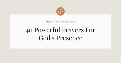 40 Powerful Prayers For God's Presence
