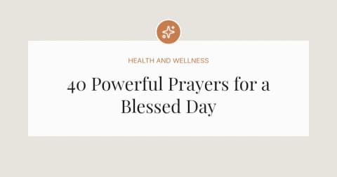 40 Powerful Prayers for a Blessed Day