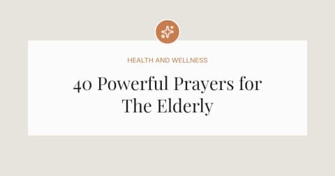 40 Powerful Prayers for The Elderly