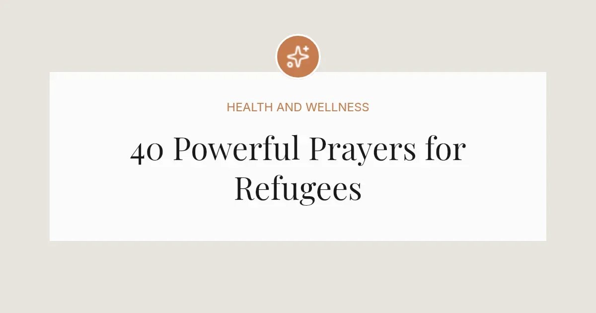 40 Powerful Prayers for Refugees