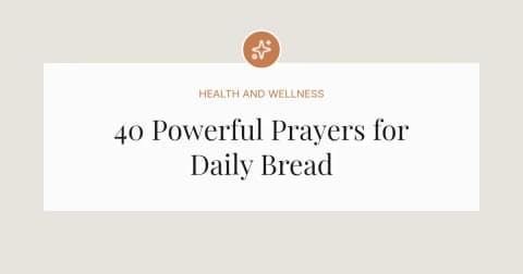 40 Powerful Prayers for Daily Bread