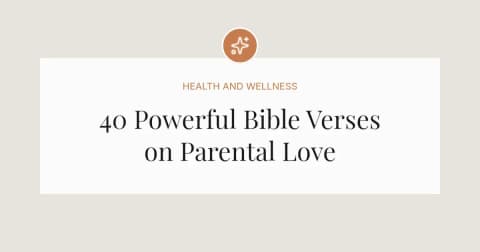 40 Powerful Bible Verses About Parents Love For Children