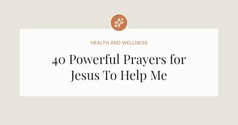 40 Powerful Prayers for Jesus To Help Me