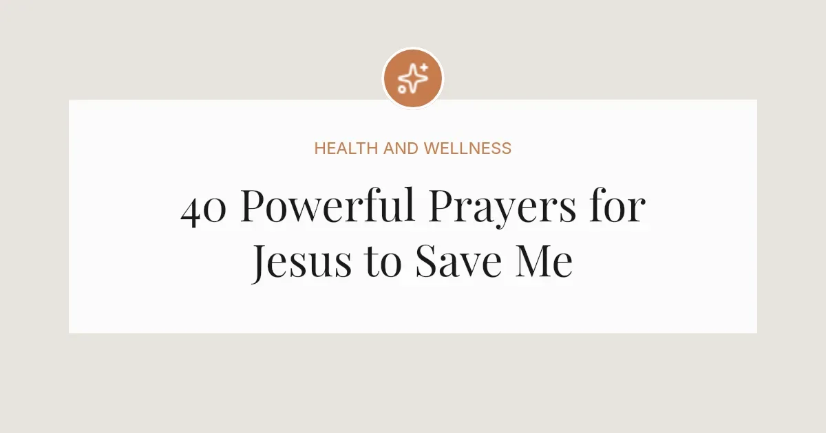 40 Powerful Prayers for Jesus to Save Me