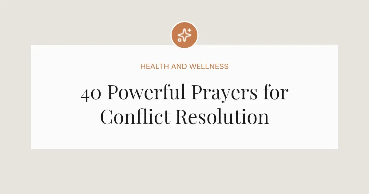 40 Powerful Prayers for Conflict Resolution