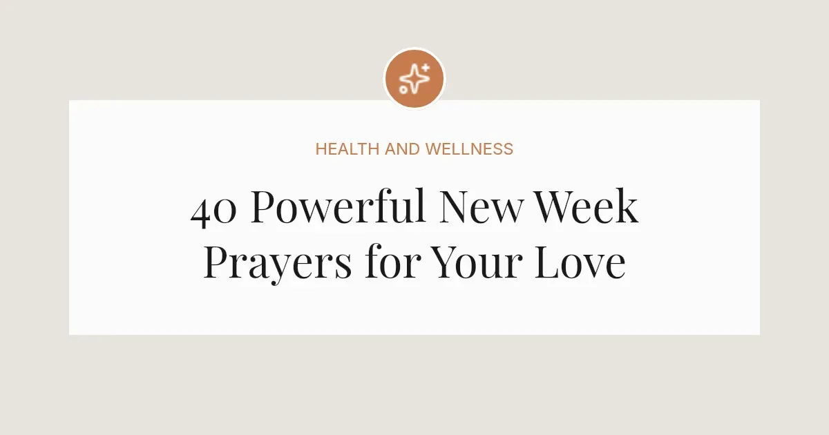 40 Powerful New Week Prayers for Your Love