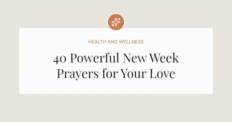 40 Powerful New Week Prayers for Your Love