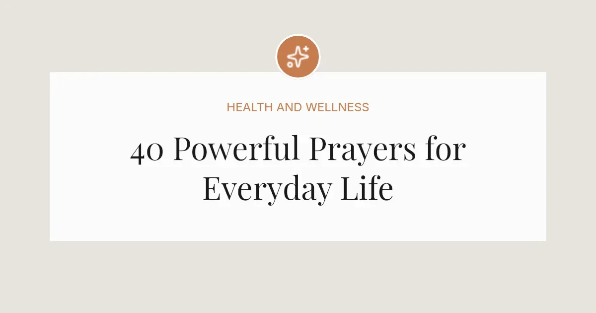 40 Powerful Prayers for Everyday Life