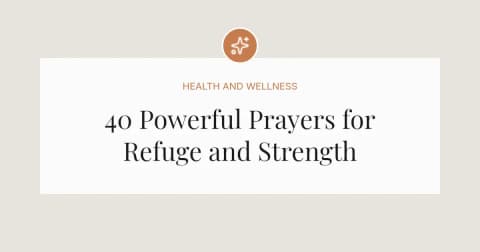 40 Powerful Prayers for Refuge and Strength