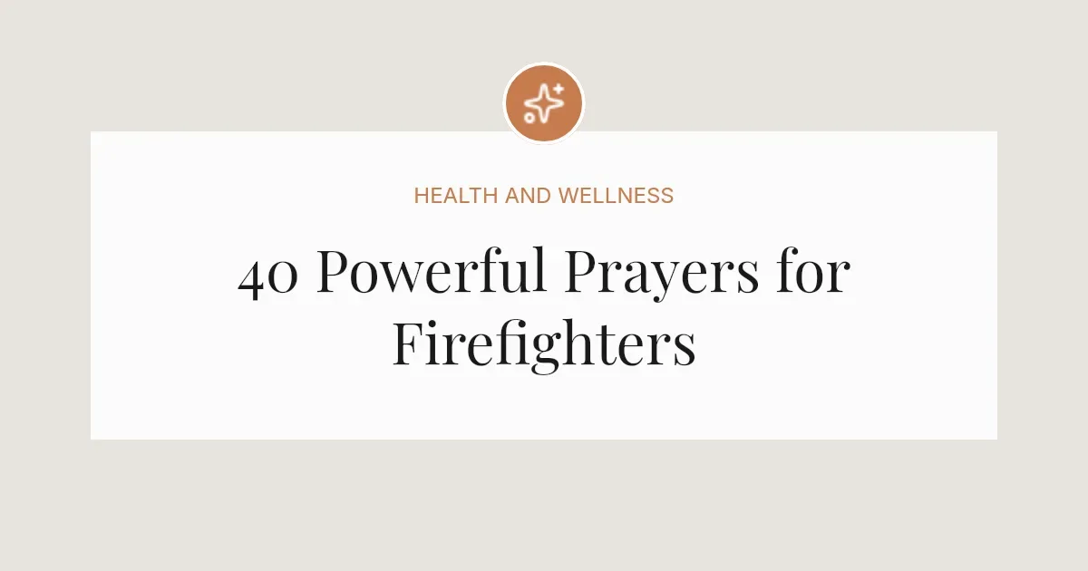 40 Powerful Prayers for Firefighters