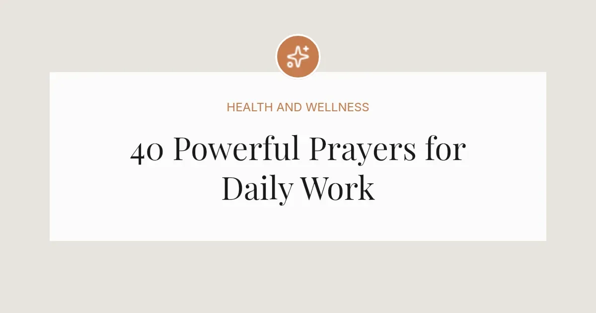 40 Powerful Prayers for Daily Work