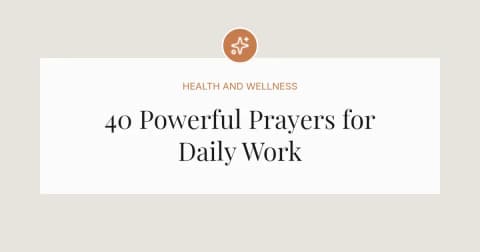 40 Powerful Prayers for Daily Work