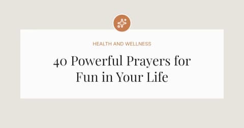 40 Powerful Prayers for Fun in Your Life