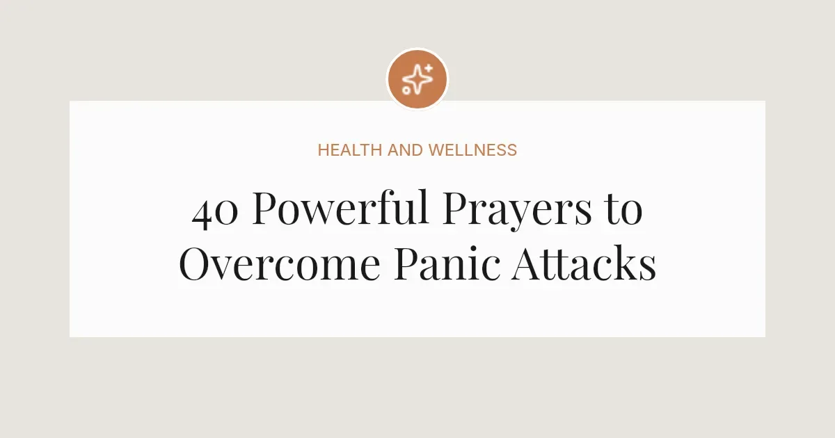 40 Powerful Prayers to Overcome Panic Attacks