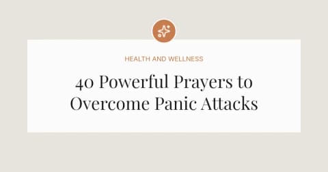 40 Powerful Prayers to Overcome Panic Attacks