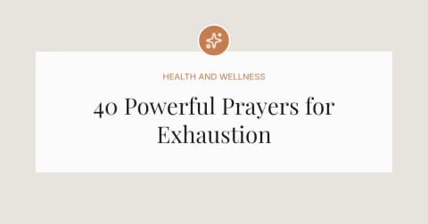 40 Powerful Prayers for Exhaustion