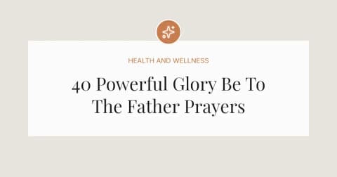 40 Powerful Glory Be To The Father Prayers
