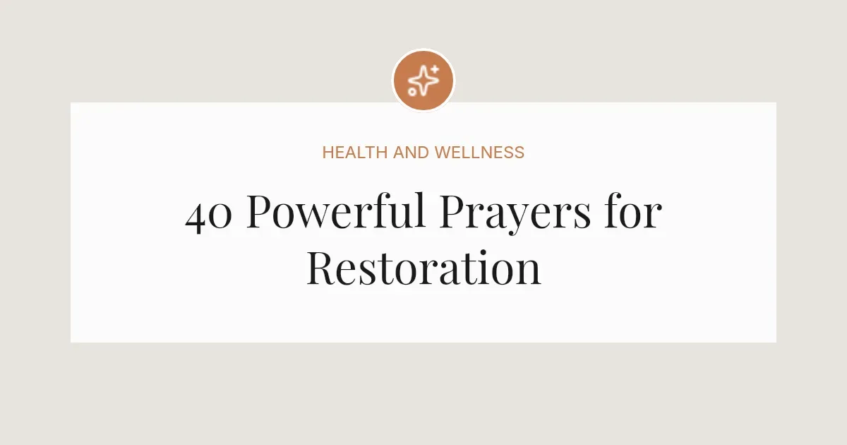 40 Powerful Prayers for Restoration