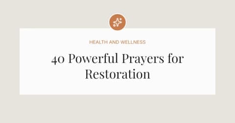 40 Powerful Prayers for Restoration