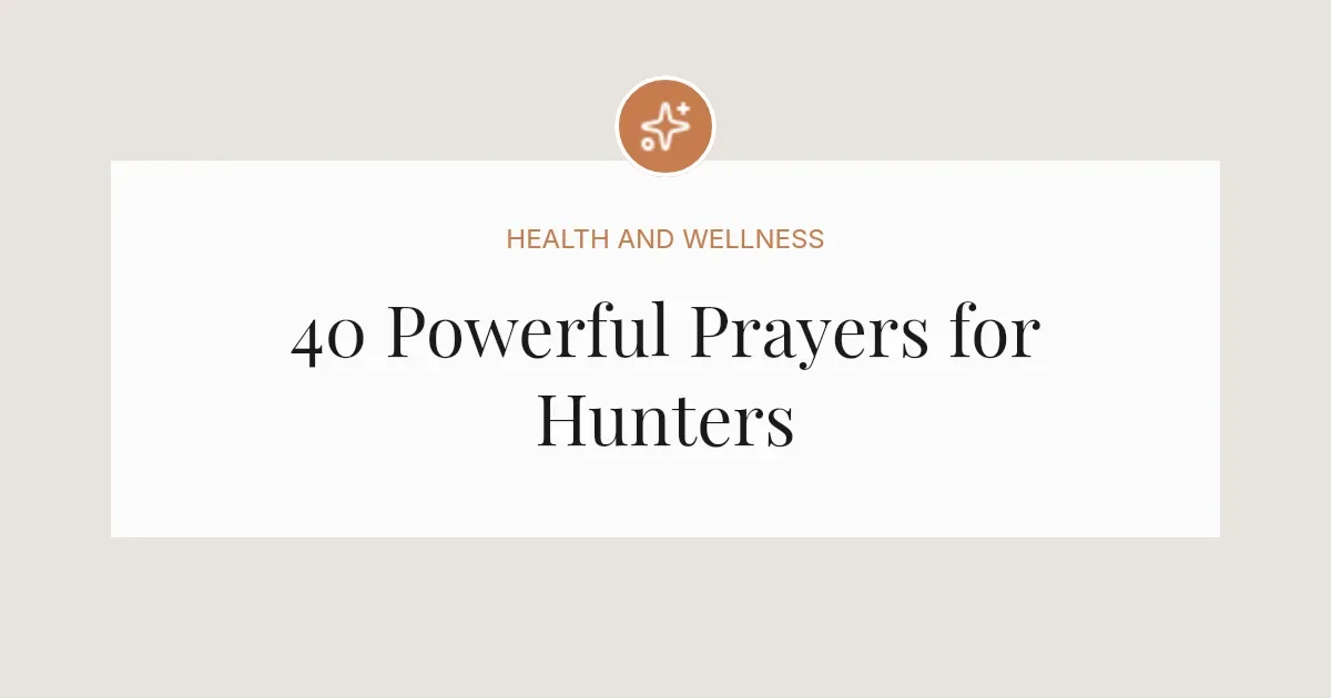 40 Powerful Prayers for Hunters