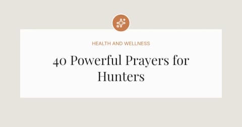40 Powerful Prayers for Hunters