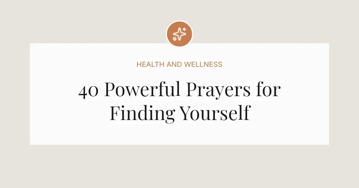 40 Powerful Prayers for Finding Myself