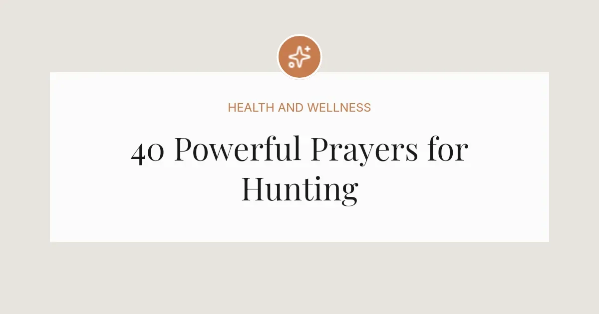 40 Powerful Prayers for Hunting