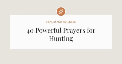40 Powerful Prayers for Hunting