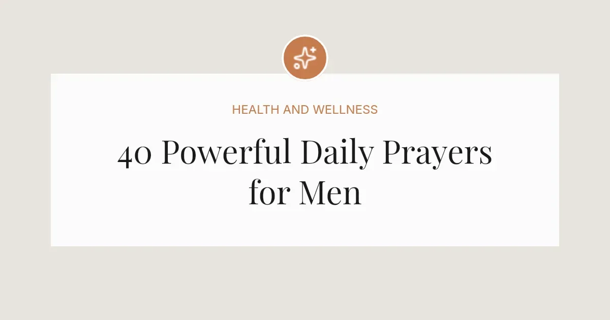 40 Powerful Daily Prayers for Men