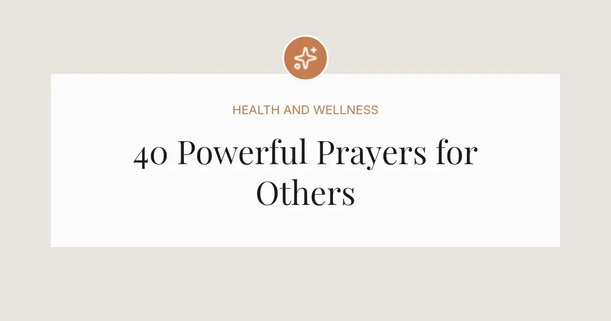 40 Powerful Prayers for Others