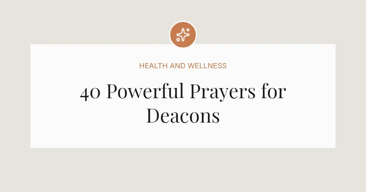 40 Powerful Prayers for Deacons