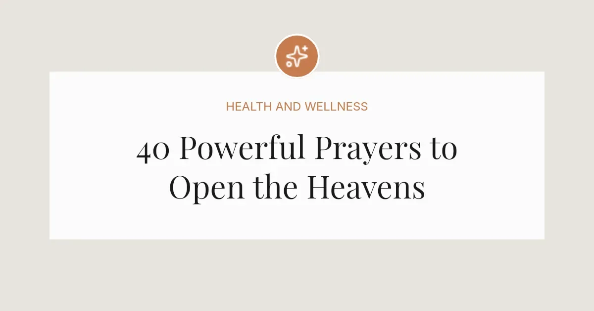 40 Powerful Prayers to Open the Heavens