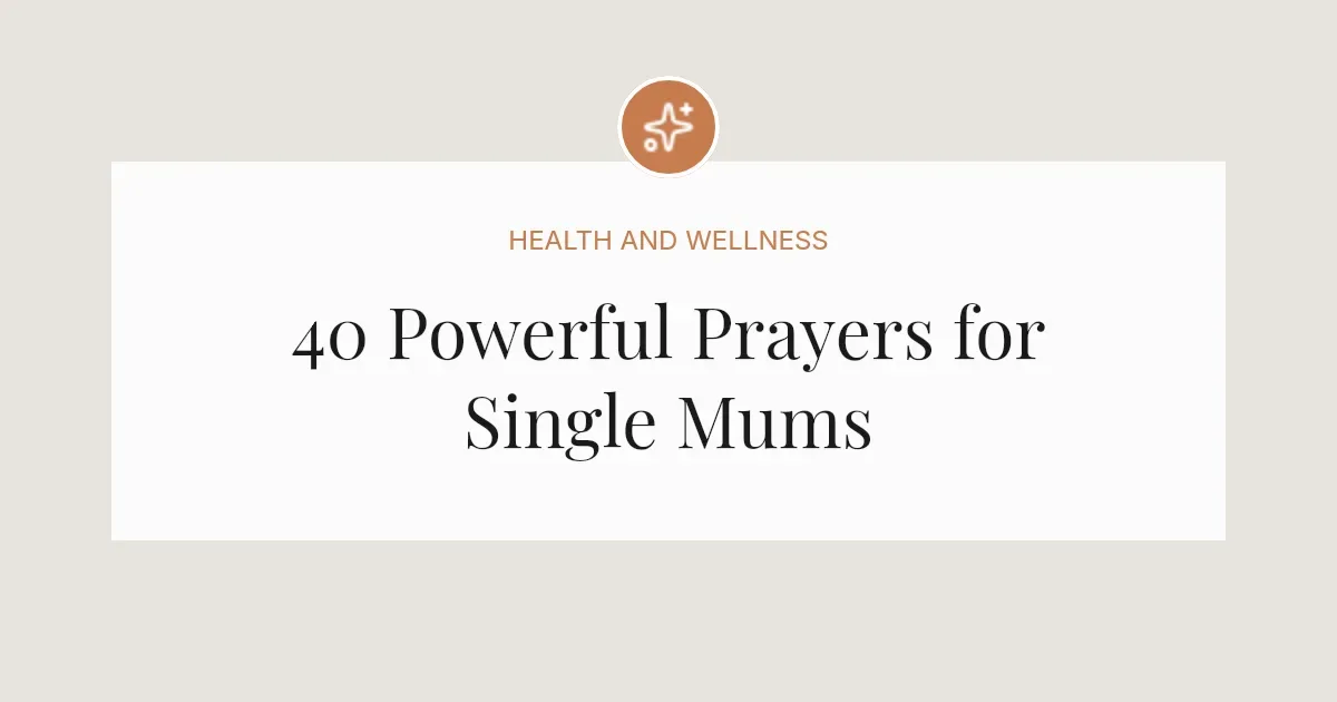 40 Powerful Prayers for Single Mums