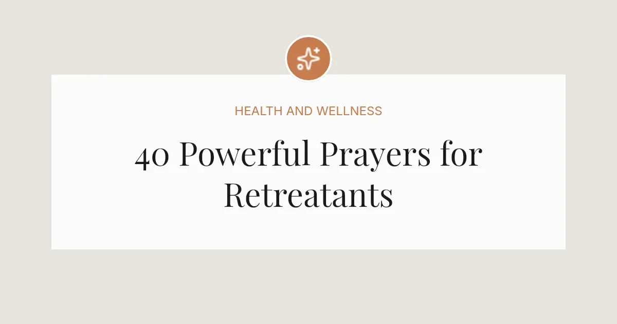 40 Powerful Prayers for Retreatants