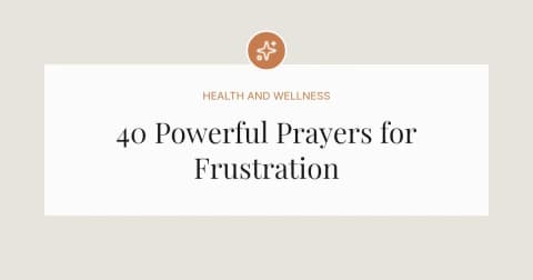 40 Powerful Prayers for Frustration