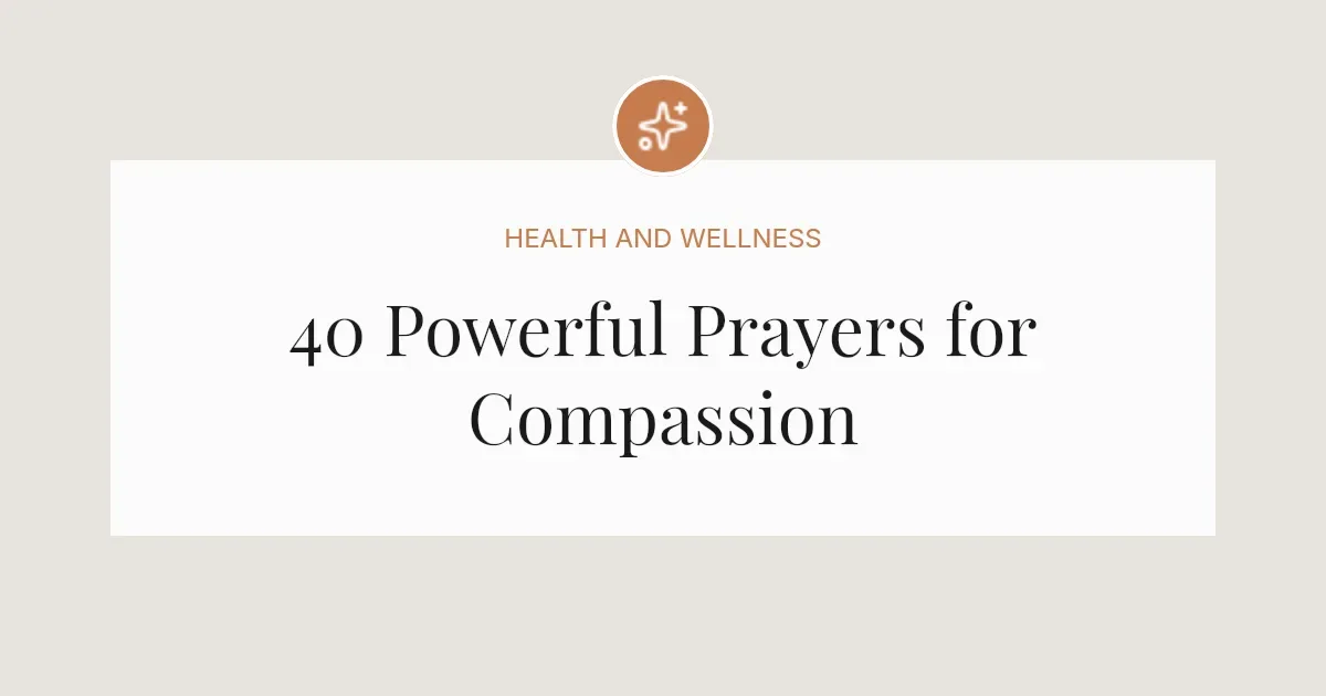 40 Powerful Prayers for Compassion