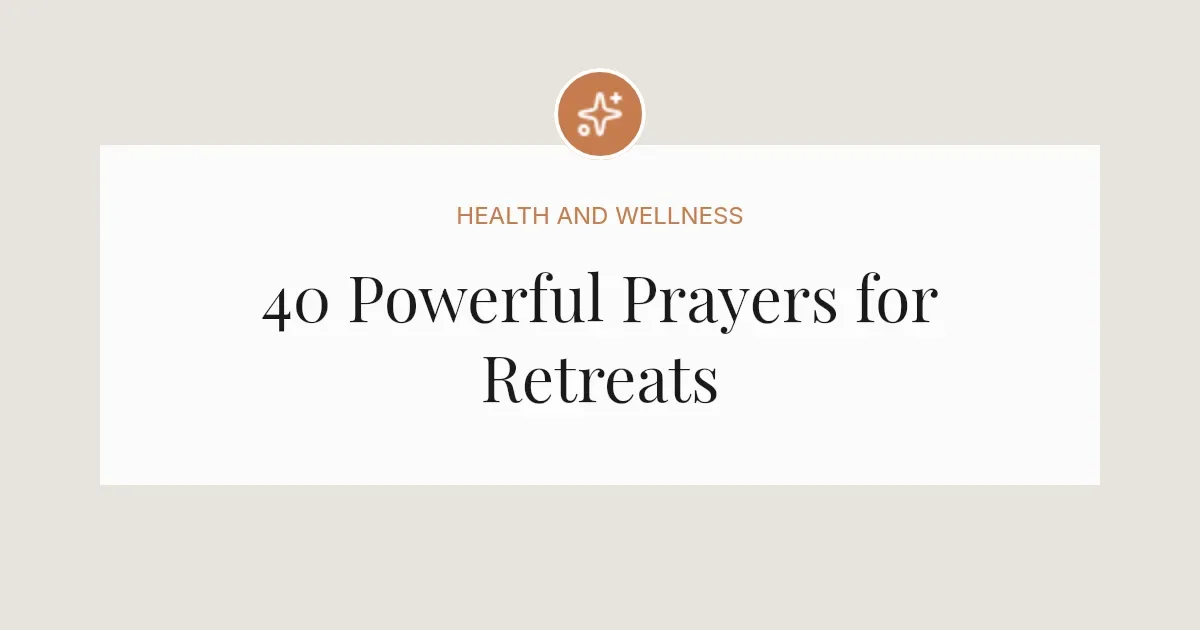40 Powerful Prayers for Retreats