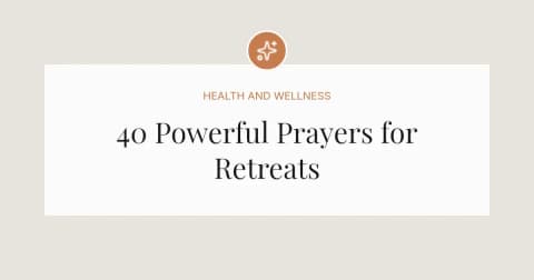 40 Powerful Prayers for Retreats