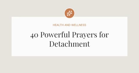 40 Powerful Prayers for Detachment
