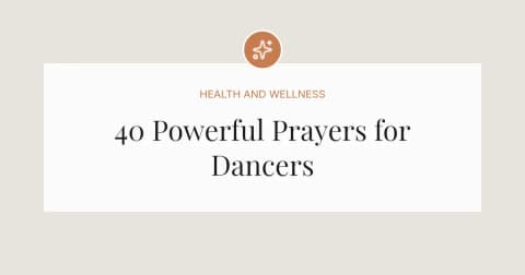 40 Powerful Prayers for Dancers