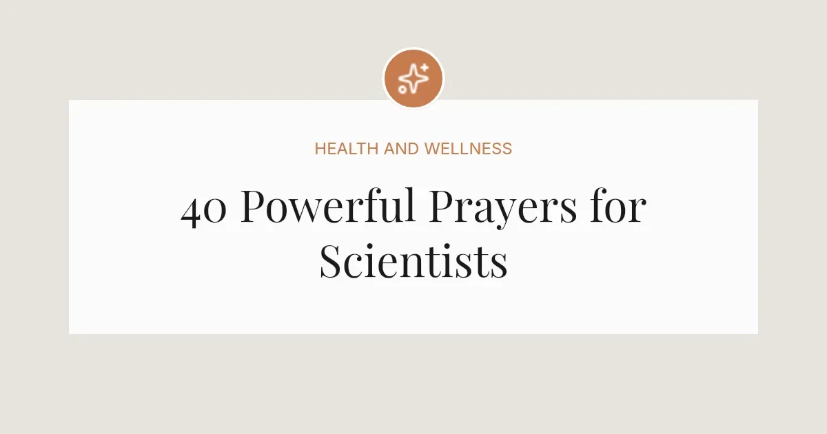 40 Powerful Prayers for Scientists
