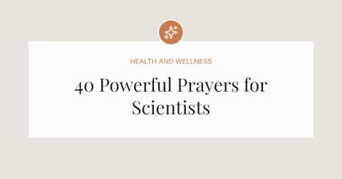 40 Powerful Prayers for Scientists