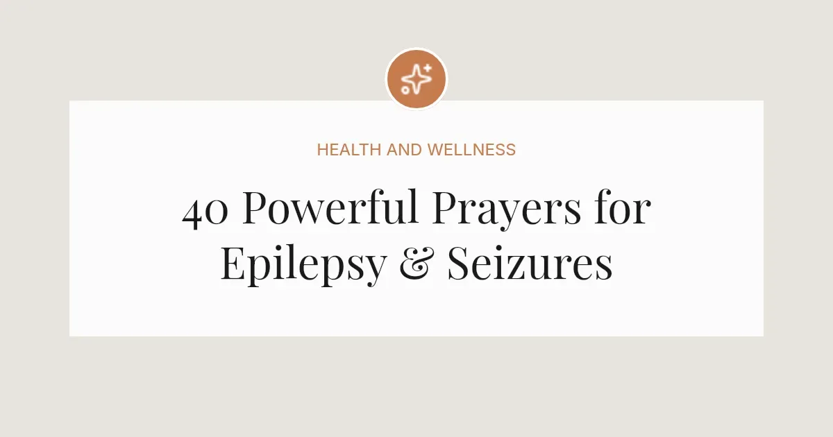40 Powerful Healing Prayers for Epilepsy and Seizures