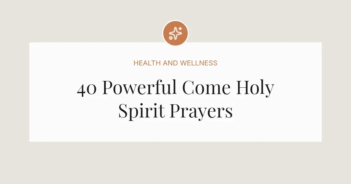 40 Powerful Come Holy Spirit Prayers
